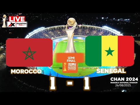 LIVE MOROCCO 1 1 VS SENEGAL CHAN SEMI FINAL 2024 MANDELA INTERNATIONAL STADIUM UGANDA