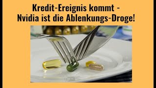 Kredit-Ereignis kommt - Nvidia ist die Ablenkungs-Droge Marktgeflüster