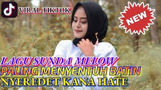 POP SUNDA MELOW NYEREDET KANA HATE HITS 2025 🎼 JADI INGET KAMPUNG HALAMAN TERCINTA 🎶🎵🔊