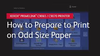 Xerox PrimeLink C9065 and C9070 Printer How to Prepare to Print on