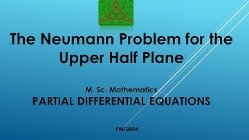 The Neumann Problem for the Upper Half Plane | Partial Differential equations |  MSc Mathematics