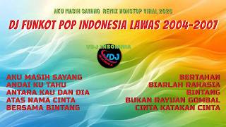 DJ Funkot Pop Indonesia Lawas 2004-2007 🔥 Aku Masih Sayang | Remix Nonstop Viral 2026