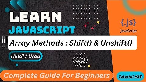 JavaScript Array Shift & Unshift Tutorial in Hindi / Urdu 