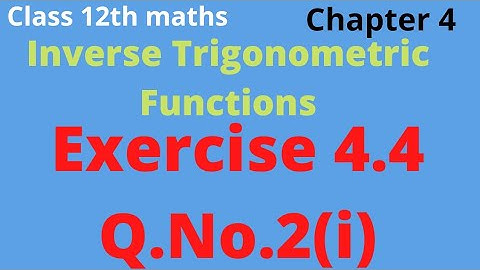 class 12th maths | Exercise 4.4 Q.No.2(i) | chapter 4 | Inverse trigonometric functions tnscert