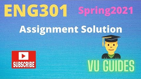 ENG301 Assignment2 Solution Spring2021// VU Guides
