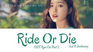 Kei ft Joohoney - Ride Or Die ( OST Run On Part 2 )
