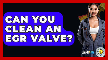 Can You Clean An EGR Valve? - LearnToDIY360.com