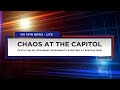 LIVE: Chaos at the Capitol