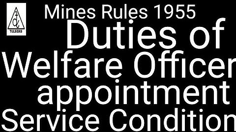 METAL&COAL-Mines Rules-1955-Rule-73 Duties of Labour Welfare Officer-Rule-74 Conditions of service