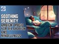 Soothing serenity ambient music for relaxation and mindfulness 