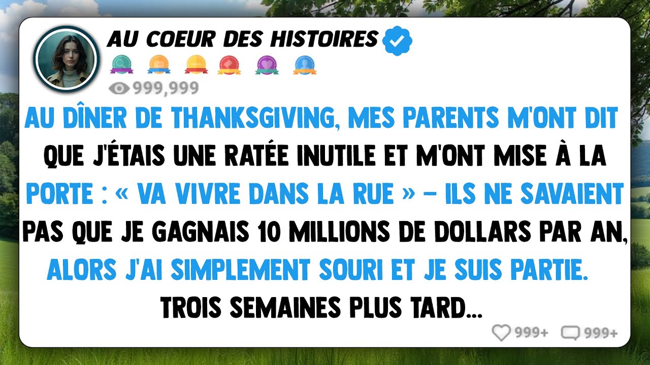 Au dîner de thanksgiving, mes parents m'ont dit que j'étais une ratée inutile et m'ont mise à la...