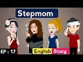 Stepmom part 17 | English story | Animated stories | English stories with subtitles | Learn English