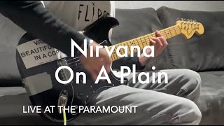 Nirvana - On A Plain - (Guitar Cover) - Live At The Paramount