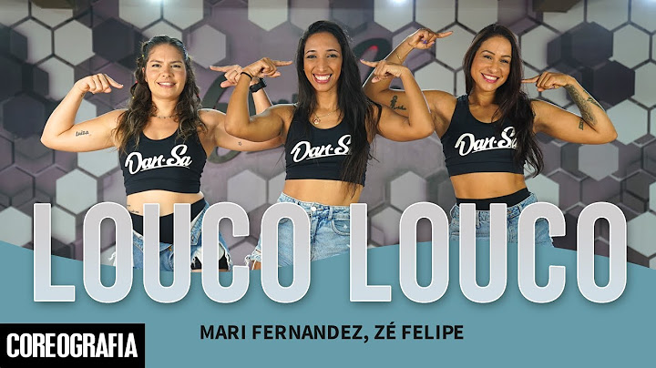 LOUCO LOUCO - Mari Fernandez, Zé Felipe - Dan-Sa / Daniel Saboya (Coreografia)