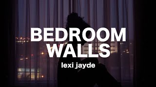 Video thumbnail of "bedroom walls - lexi jayde // lyrics"