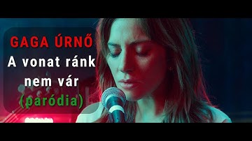 Gaga úrnő - A vonat ránk nem vár (Shallow paródia by æriké)