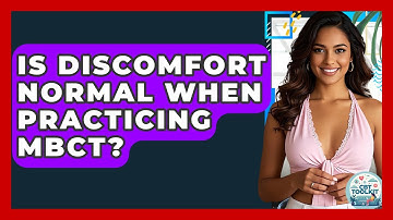 Is Discomfort Normal When Practicing MBCT? - CBT Toolkit