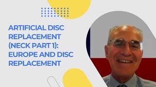 Artificial Disc Replacement (Neck Pt 1): Europe and Disc Replacement