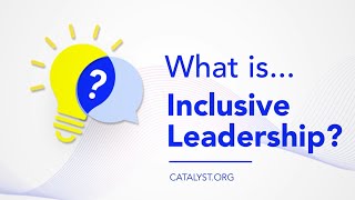What is Inclusive Leadership? | Catalyst Inc.
