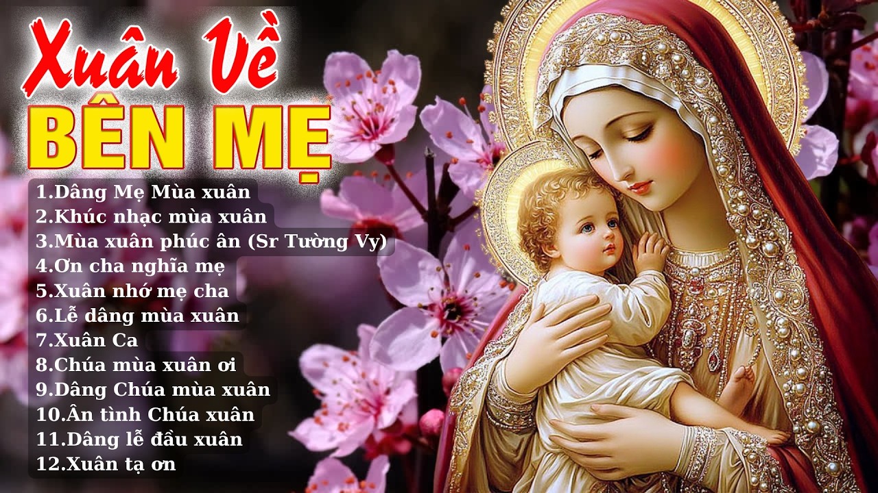 Thánh Ca Mùa Xuân..XUÂN VỀ BÊN MẸ..Nghe ấm áp và bình an trong tâm hồn