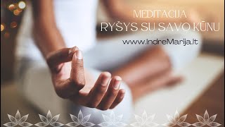 Meditacija "RYŠYS su SAVO KŪNU" | Meditacija Lietuviškai