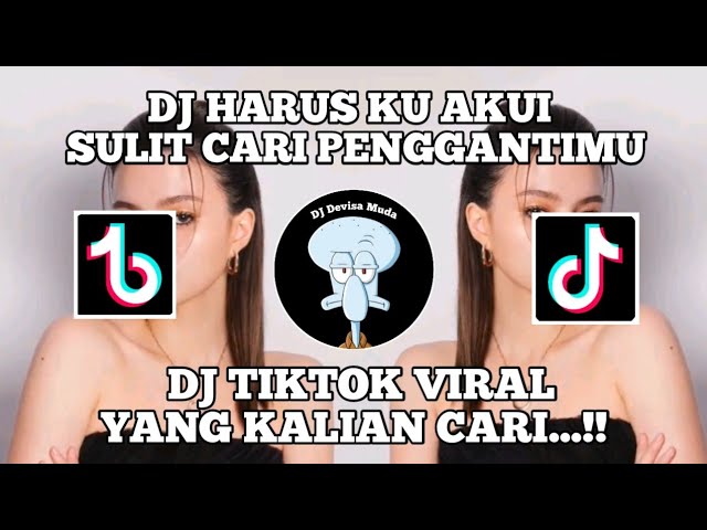 DJ TIKTOK VIRAL HARUS KU AKUI SULIT CARI PENGGANTIMU || DJ HARUS KU AKUI SULIT CARI PENGGANTIMU...!! class=