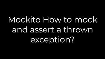 Java :Mockito How to mock and assert a thrown exception?(5solution)