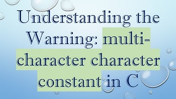 Understanding the Warning: multi-character character constant in C
