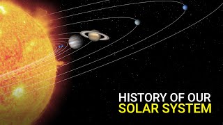 History of our Solar System