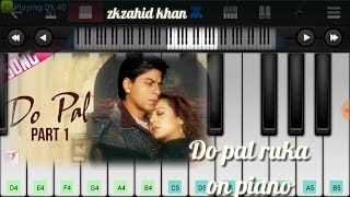 Do Pal Ruka easy Piano Tutorial || Veer Zara || Shahrukh khan || Mobile  Piano