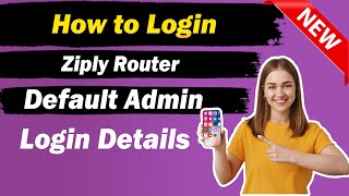How to Login in Ziply Router - Default ziply router admin password