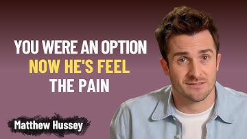 He Treated You Like an Option Here’s How to Make Him Regret It | Matthew Hussey