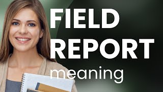 Understanding Field Report: A Guide for English Learners