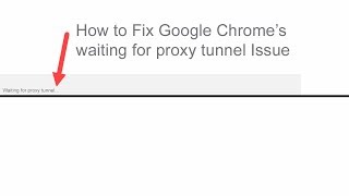 How to Fix Google Chrome Waiting for Proxy Tunnel Issue