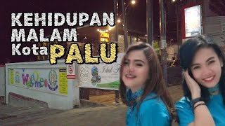 KEHIDUPAN MALAM KOTA PALU SULAWESI TENGAH