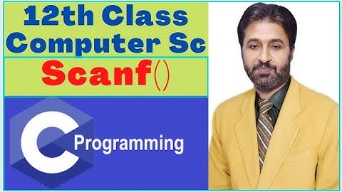 Lecture # 30 , Scanf () Function | 12th Class Computer Science | 10th Class Computer Science