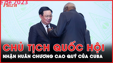 Chủ tịch Quốc hội Vương Đình Huệ nhận Huân chương cao quý của Nhà nước Cuba  | PLO