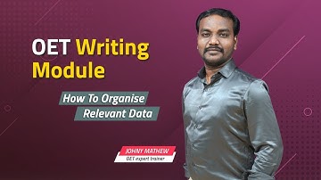 OET WRITING MODULE How to organise relevant data