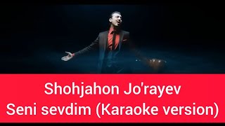 Shohjahon Jo'rayev Seni sevdim (karaoke version) minus