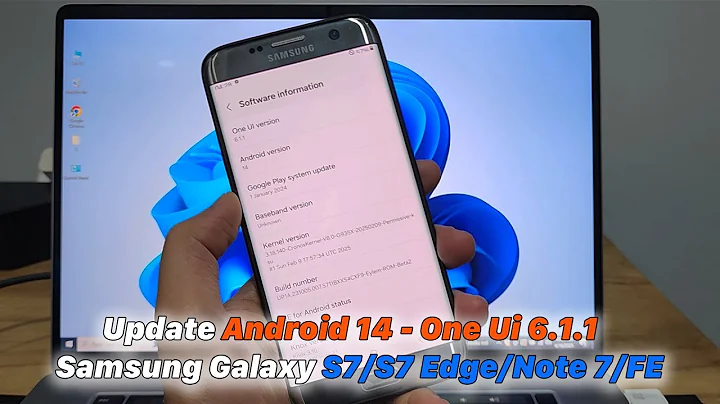 Samsung Galaxy S7/S7 Edge/Note 7/FE | Update Android 14 - One Ui 6.1.1
