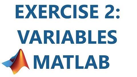 Matlab: Exercise 2: Variables
