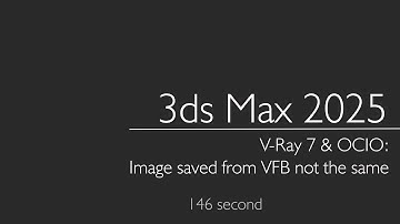 3ds Max 2025 & V-Ray 7 & OCIO:  Image saved from V-Ray Frame Buffer  not the same. Color Management