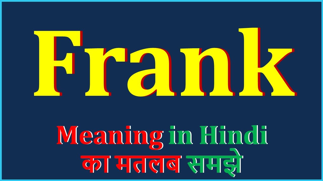 Frank Meaning In Hindi Frank Frank Means Frank Example 