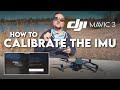 DJI Mavic 3 / How to CALIBRATE the IMU