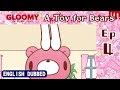 [Dubbed in English] Gloomy Bear Ep 4: A Toy for Bears