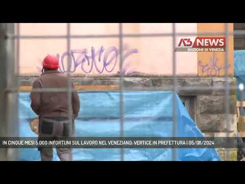 IN CINQUE MESI 5.000 INFORTUNI SUL LAVORO NEL VENEZIANO: VERTICE IN PREFETTURA | 05/08/2024
