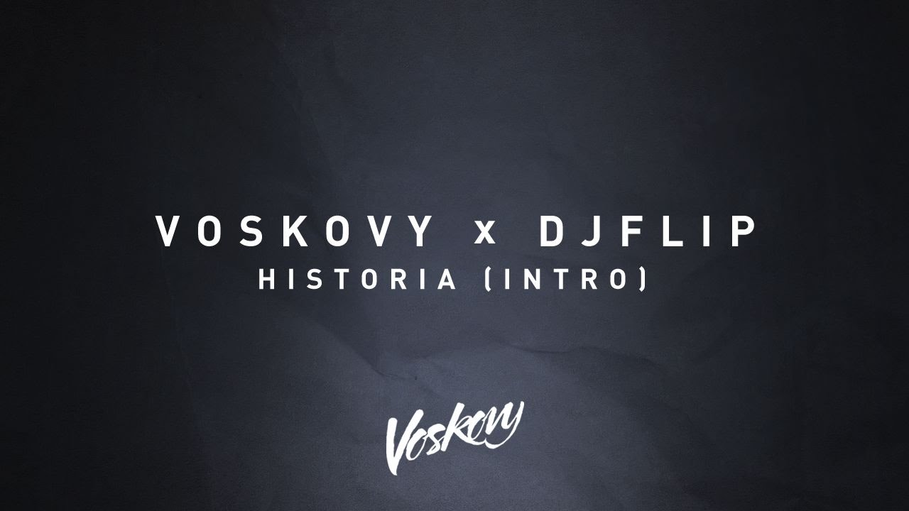 Voskovy - Historia (Intro) feat. Dj Flip