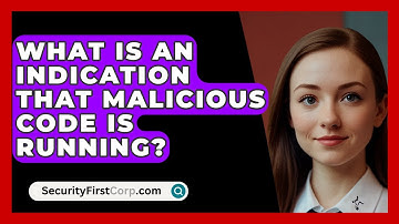 What Is An Indication That Malicious Code Is Running? - SecurityFirstCorp.com