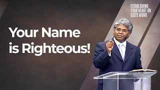 41 - Your Name is Righteous!  | Establishing your heart on God's Word