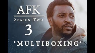 Afk Season 2 - Episode 3 Multiboxing